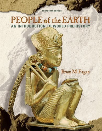 People of the Earth: An Introduction to World Pre-History (13th Edition) 13th (thirteenth) Edition by Fagan, Brian M. published by Pearson (2009) Paperback