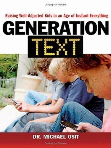 Generation Text: Raising Well-Adjusted Kids in an Age of Instant Everything by Osit, Dr. Michael published by AMACOM (2008) Hardcover