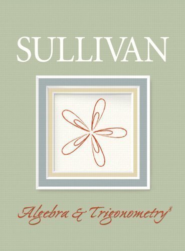Algebra and Trigonometry 8th (eighth) Edition by Sullivan, Michael published by Prentice Hall (2007) Hardcover