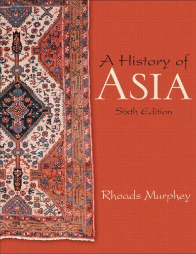 A History of Asia (6th Edition) 6th (sixth) Edition by Murphey, Rhoads published by Pearson (2008) Paperback