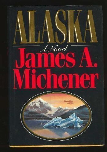 Alaska 1st (first) Edition by Michener, James A. published by Random House (1988) Hardcover