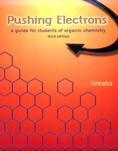 Pushing Electrons: A Guide for Students of Organic Chemistry 3rd (third) Edition by Weeks, Daniel P. published by Cengage Learning (1998) Paperback