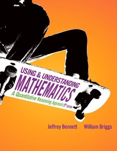 Using and Understanding Mathematics: A Quantitative Reasoning Approach (5th Edition) 5th (fifth) Edition by Bennett, Jeffrey O., Briggs, William L. published by Pearson (2010) Hardcover