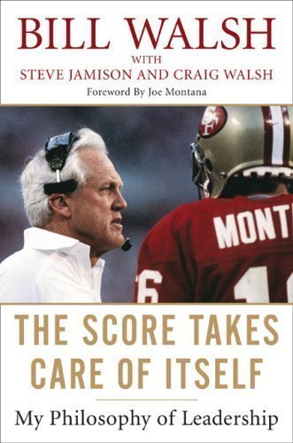 The Score Takes Care of Itself: My Philosophy of Leadership by Walsh, Bill, Jamison, Steve, Walsh, Craig published by Portfolio Hardcover (2009) Hardcover