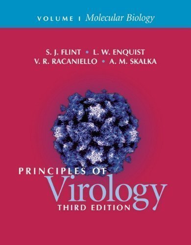 Principles of Virology, Vol. 1: Molecular Biology 3rd (third) Edition by Flint, S. Jane, Enquist, Lynn W., Racaniello, Vincent R. published by ASM Press (2008) Paperback