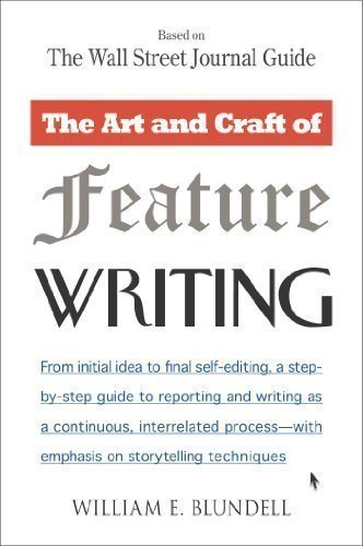 The Art and Craft of Feature Writing: Based on The Wall Street Journal Guide 1st (first) Plume Printing Edition by Blundell, William E. published by Plume (1988) Paperback