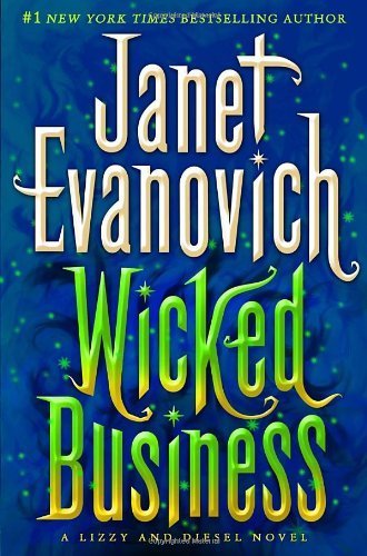 Wicked Business: A Lizzy and Diesel Novel 1st (first) Edition by Evanovich, Janet published by Bantam (2012) Hardcover