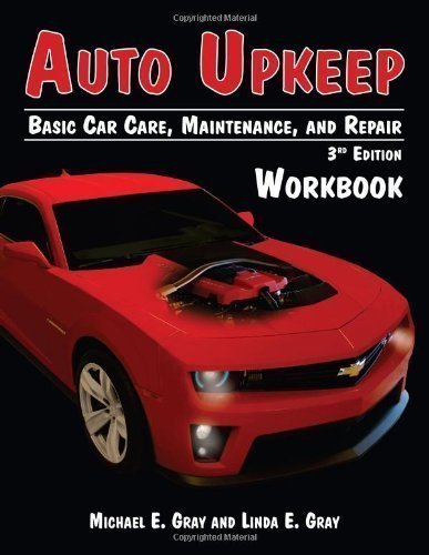 Auto Upkeep: Basic Car Care, Maintenance, and Repair (Workbook) 3rd (third) Edition by Michael E. Gray and Linda E. Gray published by Rolling Hills Publishing (2012) Paperback