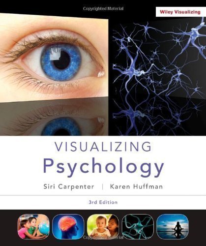 Visualizing Psychology (Wiley Desktop Editions) 3rd (third) Edition by Carpenter, Siri, Huffman, Karen published by Wiley (2012) Paperback