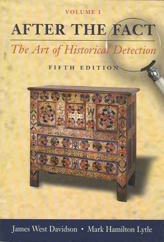 After the Fact: The Art of Historical Detection, Volume I 5th (fifth) Edition by James West Davidson, Mark Hamilton Lytle published by McGraw Hill (2005) Paperback