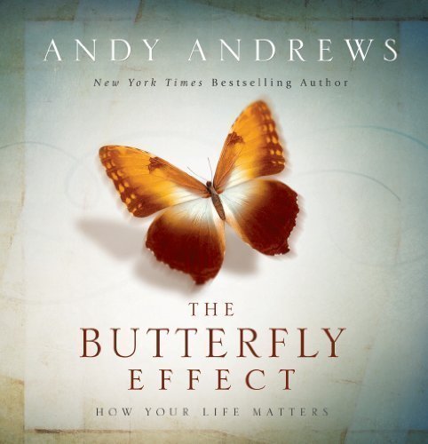 The Butterfly Effect: How Your Life Matters 1st (first) Edition by Andrews, Andy published by Thomas Nelson (2010) Hardcover