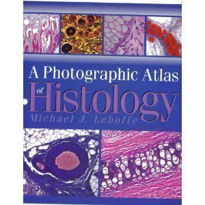 A Photographic Atlas of Histology by Michael J. Leboffe published by Morton Publishing Company (2003) Loose Leaf
