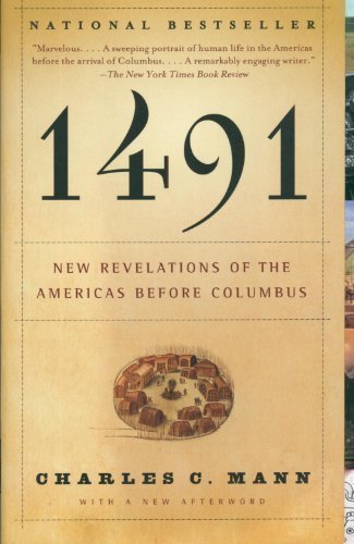 1491: New Revelations of the Americas Before Columbus 1st (first) Edition by Mann, Charles C. published by Vintage (2006) Paperback