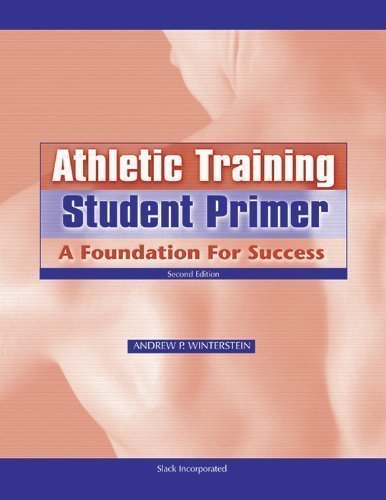 Athletic Training Student Primer: A Foundation for Success 2nd (second) Edition by Winterstein PhD ATC, Andrew P. published by Slack Incorporated (2009) Paperback