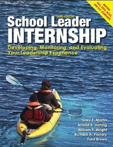 School Leader Internship: Developing, Monitoring, and Evaluating Your Leadership Experience 3rd (third) Edition by Martin, Gary, Wright, William, Danzig, Arnold published by Routledge (2011) Paperback