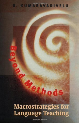 Beyond Methods: Macrostrategies for Language Teaching by Kumaravadivelu, B. published by Yale University Press (2002) Paperback