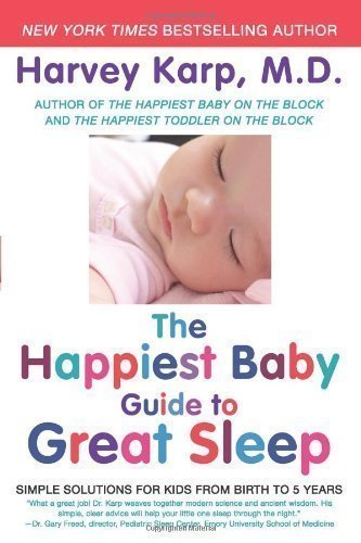 The Happiest Baby Guide to Great Sleep: Simple Solutions for Kids from Birth to 5 Years by Karp, Harvey published by William Morrow Paperbacks (2013) Paperback
