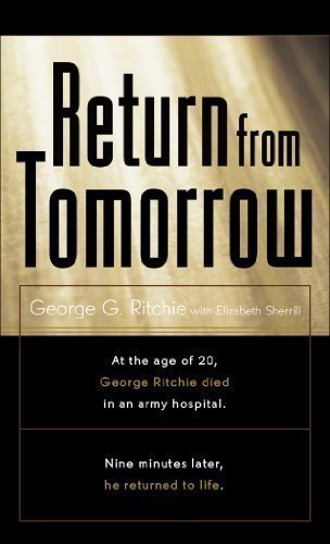 Return from Tomorrow by Ritchie, George C., Sherrill, Elizabeth published by Revell (1996) Paperback