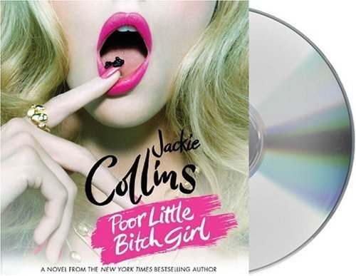 Poor Little Bitch Girl Unabridged Edition by Collins, Jackie published by Macmillan Audio (2010) Audio CD