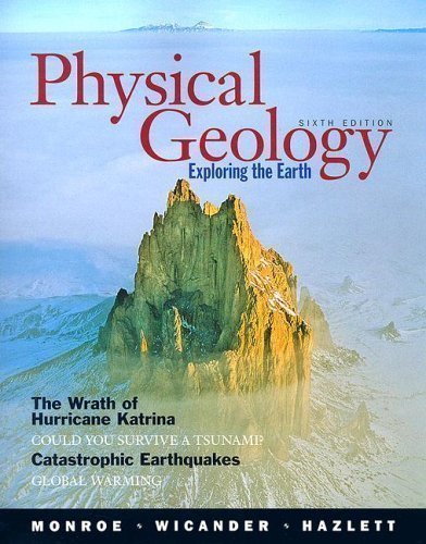 Physical Geology: Exploring the Earth 6th (sixth) Edition by Monroe, James S., Wicander, Reed, Hazlett, Richard published by Cengage Learning (2006) Paperback