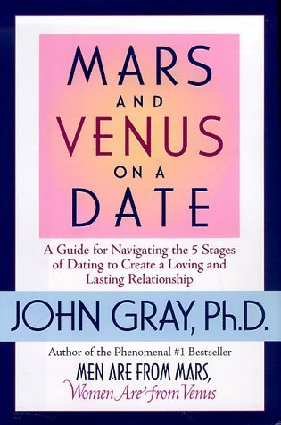 Mars and Venus on a Date: A Guide to Navigating the 5 Stages of Dating to Create a Loving and Lasting Relationship by Gray, John published by HarperTorch (1998) Mass Market Paperback