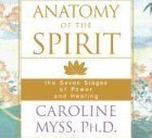 Anatomy of the Spirit: The Seven Stages of Power and Healing Unabridged Edition by Myss, Caroline published by Sounds True (2001) Audio CD