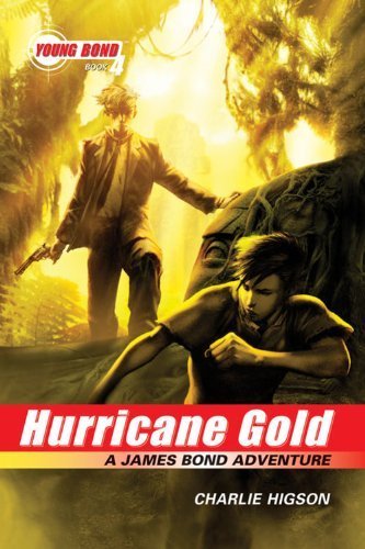 The Young Bond Series, Book Four: Hurricane Gold (A James Bond Adventure) (James Bond Adventure, A) Reprint Edition by Charlie Higson published by Hyperion Book CH (2010) Paperback