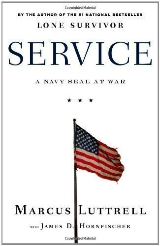 Service: A Navy SEAL at War 1st (first) Edition by Luttrell, Marcus published by Little, Brown and Company (2012) Hardcover