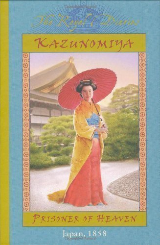Kazunomiya: Prisoner of Heaven, Japan 1858 (The Royal Diaries) by Lasky, Kathryn published by Scholastic Inc. (2004) Hardcover