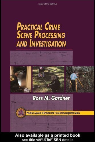 Practical Crime Scene Processing and Investigation (Practical Aspects of Criminal & Forensic Investigations) by Gardner, Ross M. published by CRC Press (2004) Hardcover