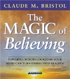 The Magic Of Believing Abridged Edition by Bristol, Claude M. published by Simon & Schuster Audio (1985) Audio CD