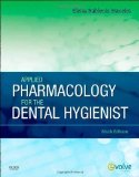 Applied Pharmacology for the Dental Hygienist, 6e 6th (sixth) Edition by Haveles BS Pharm Pharm D, Elena Bablenis published by Mosby (2010) Paperback