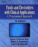 Fluid and Electrolytes with Clinical Applications: A Programmed Approach 7e 7th (seventh) Edition by Kee, Joyce LeFever, Paulanka, Betty J., Purnell, Larry published by Delmar Cengage Learning (2003) Paperback