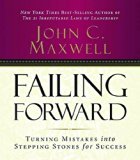 Failing Forward: Turning Mistakes into Stepping Stones for Success Abridged Edition by Maxwell, John C. published by Thomas Nelson (2007) Audio CD