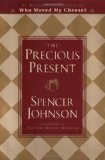 The Precious Present Revised Edition by Johnson M.D., Spencer published by Doubleday (1984) Hardcover