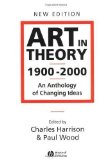 Art in Theory 1900 - 2000: An Anthology of Changing Ideas 2nd (second) Edition published by Blackwell Publishing (2002) Paperback