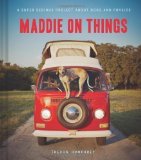 Maddie on Things: A Super Serious Project About Dogs and Physics 1st (first) Edition by Humphrey, Theron published by Chronicle Books (2013) Hardcover