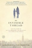 An Invisible Thread: The True Story of an 11-Year-Old Panhandler, a Busy Sales Executive, and an Unlikely Meeting with Destiny by Schroff, Laura, Tresniowski, Alex published by Howard Books (2011) Hardcover