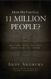 How Do You Kill 11 Million People?: Why the Truth Matters More Than You Think by Andrews, Andy published by Thomas Nelson (2012) Hardcover