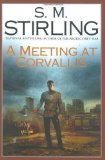 A Meeting at Corvallis (Dies the Fire, Book 3) 1st (first) Edition by Stirling, S. M. published by Roc Hardcover (2006) Hardcover