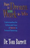 Dare to Dream and Work to Win: Understanding Dollars and Sense of Success in Network Marketing Trade Pbk, glued bdg Edition by Barrett, Thomas published by Thomas J Barrett Phd (1998) Paperback
