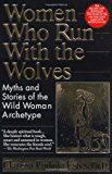 Women Who Run With the Wolves: Myths and Stories of the Wild Woman Archetype 1st (first) Edition by Clarissa Pinkola Estes published by Ballantine Books (1995) Paperback