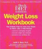 Beck Diet Solution Weight Loss Workbook: The 6-week Plan to Train Your Brain to Think Like a Thin Person 1st (first) Edition by Judith S. Beck published by Oxmoor House (2007) Paperback