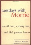 Tuesdays with Morrie: An Old Man, A Young Man and Life's Greatest Lesson 1st (first) Edition by Albom, Mitch published by Doubleday (1997) Hardcover