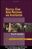 Practical Crime Scene Processing and Investigation (Practical Aspects of Criminal & Forensic Investigations) by Gardner, Ross M. published by CRC Press (2004) Hardcover
