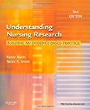 Understanding Nursing Research: Building an Evidence-Based Practice, 5e 5th (fifth) Edition by Burns PhD RN FCN FAAN, Nancy, Grove PhD RN ANP-BC GNP- published by Saunders (2010) Paperback