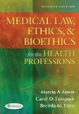 Medical Law, Ethics, & Bioethics for the Health Professions 7th (seventh) Edition by Lewis EdD RN CMA-AC (AAMA), Marcia (Marti) A., Tamparo PhD published by F.A. Davis Company (2012) Paperback
