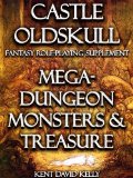 CASTLE OLDSKULL ~ MDMT1: Mega-Dungeon Monsters & Treasure ~ Book 1