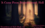 Bramblewood Hall 10 - It Came From Bramblewood Hall