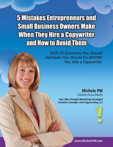 5 Mistakes Entrepreneurs and Small Business Owners Make When They Hire a Copywriter and How to Avoid Them. PLUS 10 Questions You Should Ask/Tasks You Should Do BEFORE You Hire a Copywriter